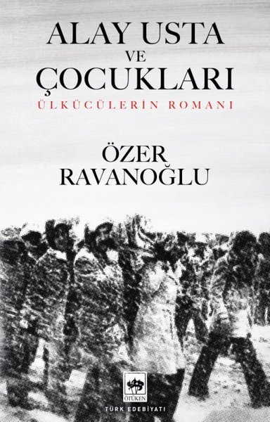 Alay Usta ve Çocukları - Ülkücülerin Romanı Özer Ravanoğlu