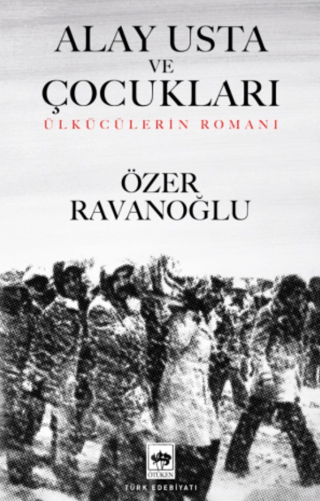 Alay Usta ve Çocukları - Ülkücülerin Romanı Özer Ravanoğlu