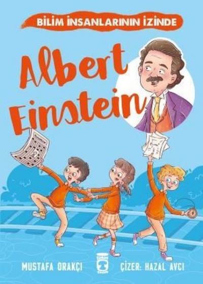 Albert Einstein - Bilim İnsanlarının İzinde Mustafa Orakçı