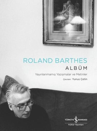 Albüm - Yayınlanmamış Yazışmalar ve Metinler Roland Barthes