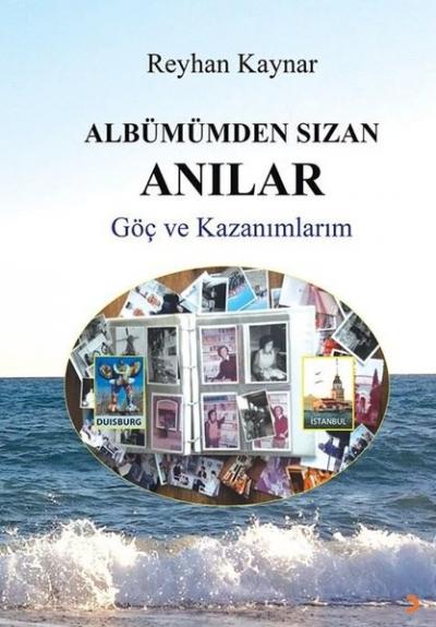 Albümümden Sızan Anılar - Göç ve Kazanımlar Reyhan Kaynar