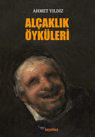 Alçaklık Öyküleri Ahmet Yıldız