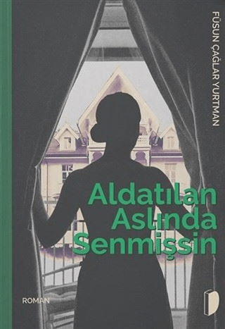 Aldatılan Aslında Senmişsin Füsun Çağlar Yurtman