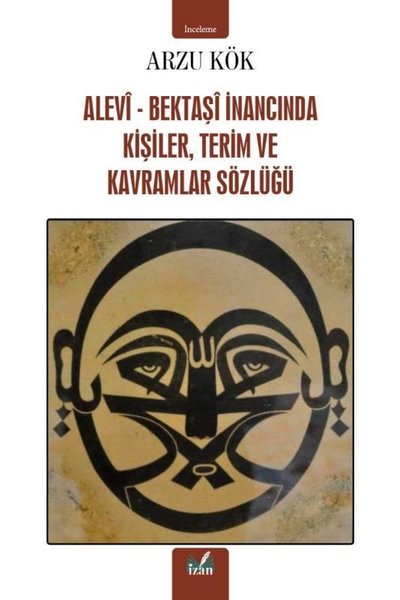 Alevi - Bektaşi İnancında Kişiler, Terim ve Kavramlar Sözlüğü Arzu Kök