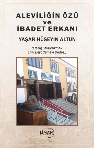 Aleviliğin Özü ve İbadet Erkanı Yaşar Hüseyin Altun