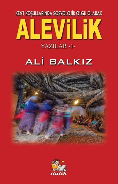 Alevilik: Kent Koşullarında Sosyolojik Olgu Olarak - Yazılar 1 Ali Bal