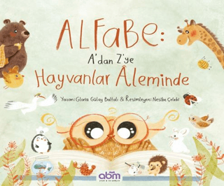 Alfabe: A'dan Z'ye Hayvanlar Aleminde Gloria Gülay Baltalı