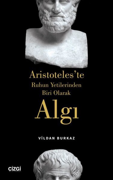 Algı-Aristoteles'te Ruhun Yetilerinden Biri Olarak Vildan Burkaz