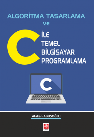 Algoritma Tasarlama ve C ile Temel Bilgisayar Programlama Atakan Abuşo