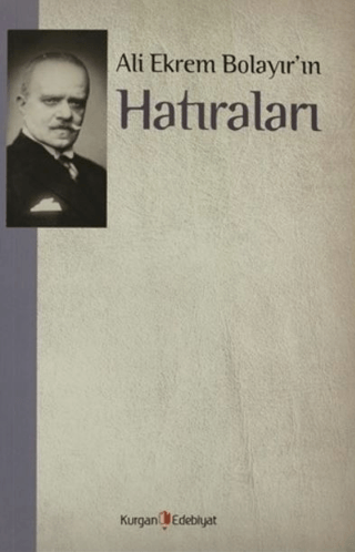 Ali Ekrem Bolayır\'ın Hatıraları M. Kayahan Özgül