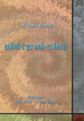 Ali Emiri Efendi - Esami-i Şu'ara-yi Amid Galip Güner