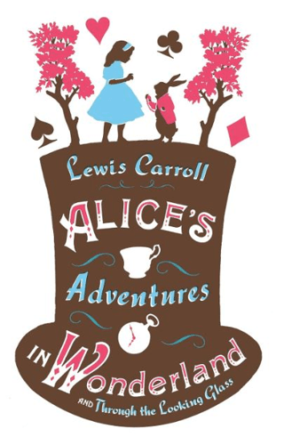 Alice's Adventures in Wonderland Through the Looking Glass and Alice's