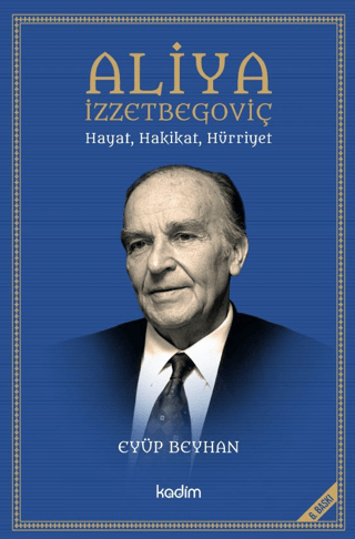 Aliya İzzetbegoviç: Hayat, Hakikat, Hürriyet Eyüp Beyhan