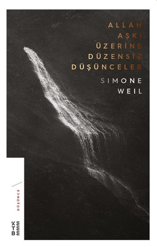 Allah Aşkı Üzerine Düzensiz Düşünceler Simone Weil