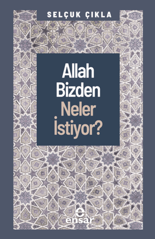 Allah Bizden Neler İstiyor? Selçuk Çıkla