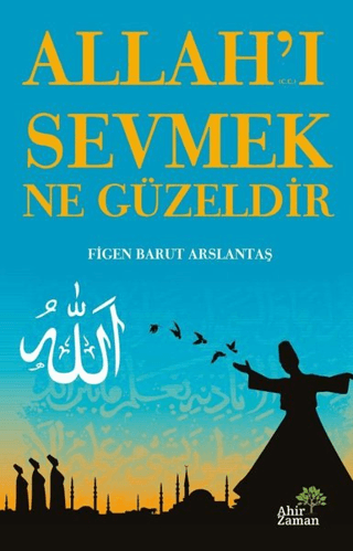 Allah'ı Sevmek Ne Güzeldir Figen Barut Arslantaş