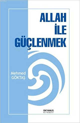 Allah İle Güçlenmek Mehmed Göktaş