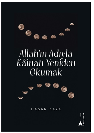 Allah'ın Adıyla Kainatı Yeniden Okumak Hasan Kaya