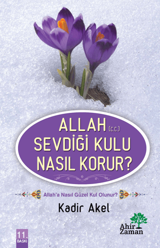 Allah Sevdiği Kulu Nasıl Korur? Kadir Akel