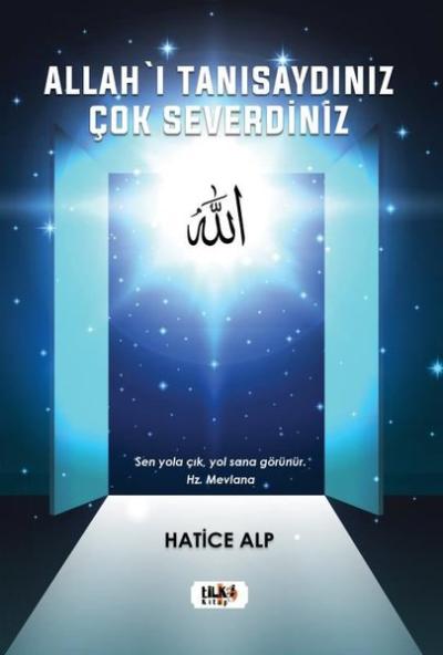 Allah'ı Tanısaydınız Çok Severdiniz Hatice Alp