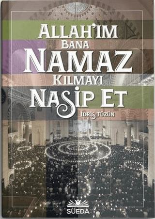 Allah'ım Bana Namaz Kılmayı Nasip Et İdris Tüzün