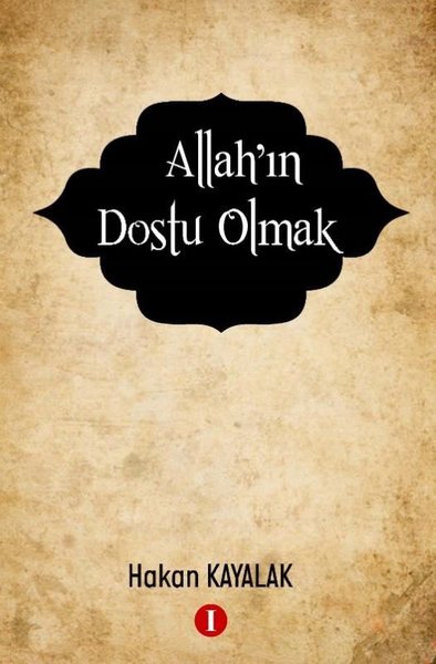 Allah'ın Dostu Olmak Hakan Kayalak