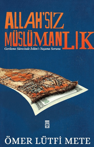 Allah'sız Müslümanlık Ömer Lütfi Mete