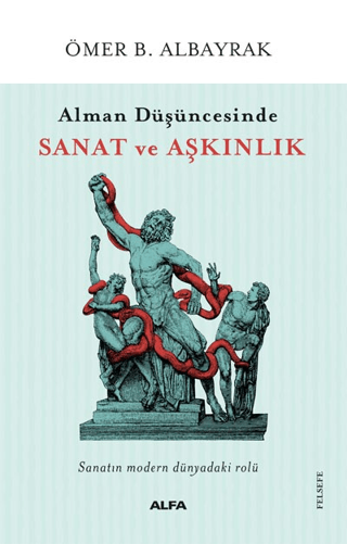 Alman Düşüncesinde Sanat ve Aşkınlık Ömer B. Albayrak