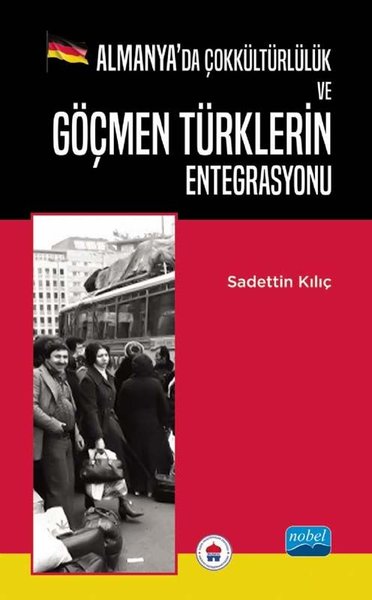 Almanya'da Çokkültürlülük ve Göçmen Türklerin Entegrasyonu Saadettin K