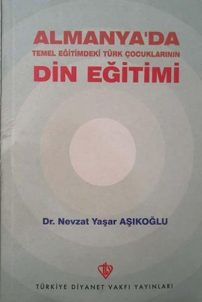 Almanya'da Temel Eğitimdeki Türk Çocuklarının Din Eğitimi Nevzat Yaşar