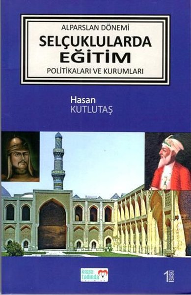 Alparslan Dönemi Selçuklular'da Eğitim Politikaları ve Kurumları Hasan