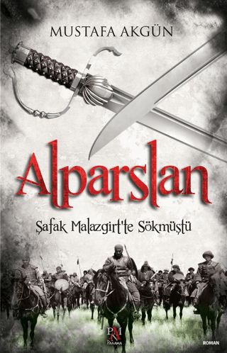 Alparslan - Şafak Malazgirt'te Sökmüştü Mustafa Akgün