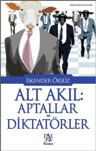 Alt Akıl: Aptallar ve Diktatörler İskender Öksüz