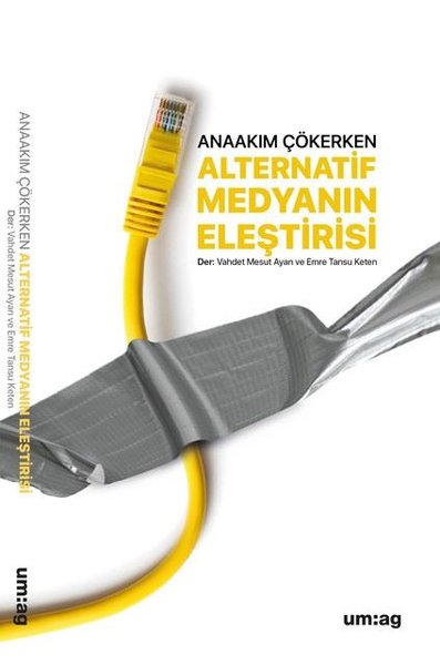 Alternatif Medyanın Eleştirisi - Anaakım Çökerken Kolektif