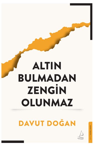 Altın Bulmadan Zengin Olunmaz Davut Doğan