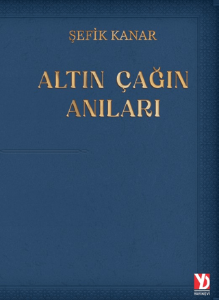 Altın Çağın Anıları Şefik Kanar