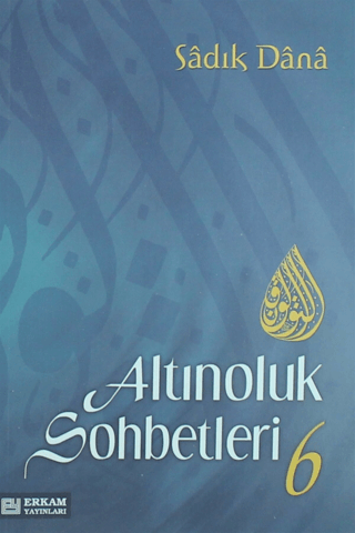 Altınoluk Sohbetleri - 6 Sadık Dana