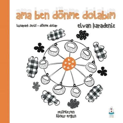 Ama Ben Dönme Dolabım - Lunapark Serisi Dönme Dolap Elvan Karadeniz