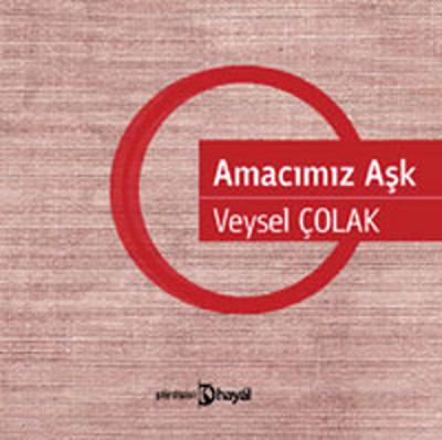 Amacımız Aşk Veysel Çolak