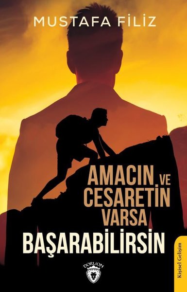 Amacın ve Cesaretin Varsa Başarabilirsin Mustafa Filiz