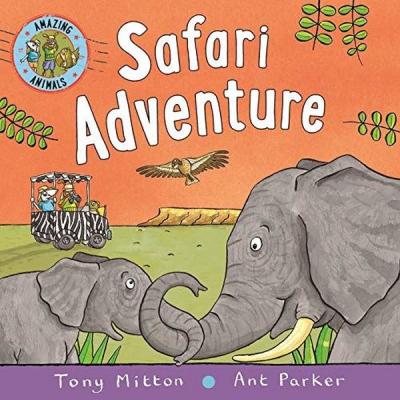 Amazing Animals: Safari Adventure Tony Mitton