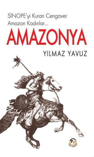 Amazonya - Sinope'yi Kuran Cengaver Amazon Kadınlar Yılmaz Yavuz