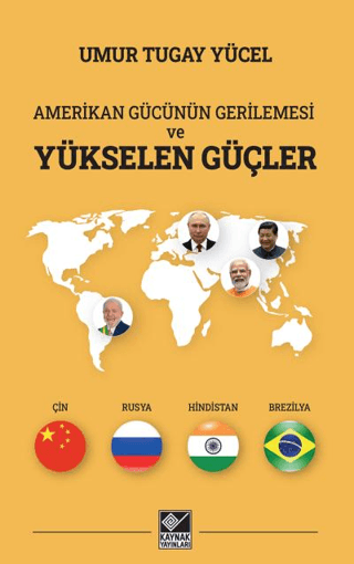 Amerikan Gücünün Gerilemesi ve Yükselen Güçler Umur Tugay Yücel