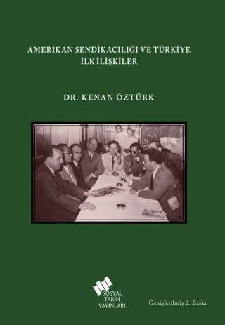 Amerikan Sendikacılığı ve Türkiye İlk İlişkiler Kenan Öztürk