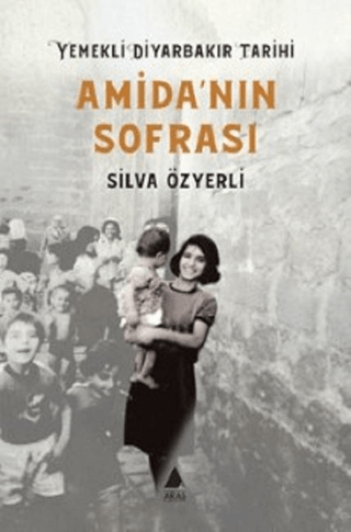 Amida'nın Sofrası - Yemekli Diyarbakır Tarihi Silva Özyerli