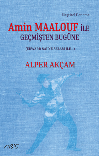 Amin Maalouf İle Geçmişten Bugüne - Edward Said'e Selam İle Alper Akça