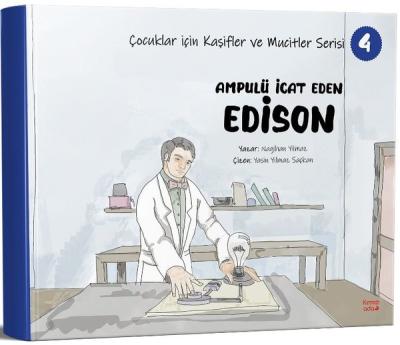 Ampulü İcat Eden Edison - Çocuklar İçin Kaşifler ve Mucitler Serisi 4 