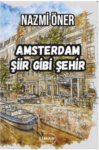 Amsterdam Şiir Gibi Şehir Nazmi Öner