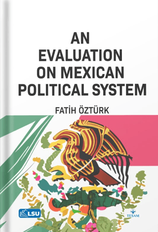 An Evaluation on Mexican Political System Fatih Öztürk