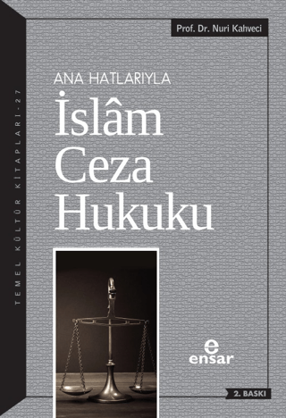 Ana Hatlarıyla İslam Ceza Hukuku Nuri Kahveci